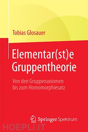 glosauer tobias - elementar(st)e gruppentheorie