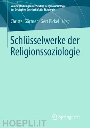 gärtner christel (curatore); pickel gert (curatore) - schlüsselwerke der religionssoziologie