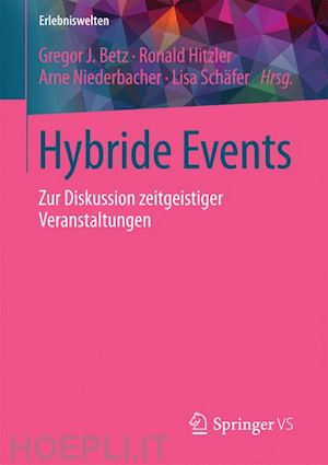 betz gregor j. (curatore); hitzler ronald (curatore); niederbacher arne (curatore); schäfer lisa (curatore) - hybride events