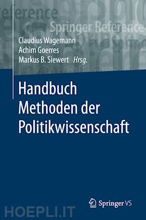wagemann claudius (curatore); goerres achim (curatore); siewert markus b. (curatore) - handbuch methoden der politikwissenschaft