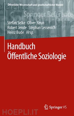 selke stefan (curatore); neun oliver (curatore); jende robert (curatore); lessenich stephan (curatore); bude heinz (curatore) - handbuch Öffentliche soziologie