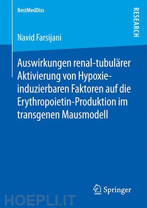 farsijani navid - auswirkungen renal-tubulärer aktivierung von hypoxie-induzierbaren faktoren auf die erythropoietin-produktion im transgenen mausmodell