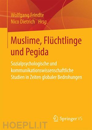 frindte wolfgang (curatore); dietrich nico (curatore) - muslime, flüchtlinge und pegida