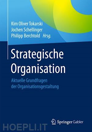 tokarski kim oliver (curatore); schellinger jochen (curatore); berchtold philipp (curatore) - strategische organisation