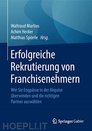 martius waltraud (curatore); hecker achim (curatore); spörrle matthias (curatore) - erfolgreiche rekrutierung von franchisenehmern