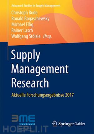 bode christoph (curatore); bogaschewsky ronald (curatore); eßig michael (curatore); lasch rainer (curatore); stölzle wolfgang (curatore) - supply management research