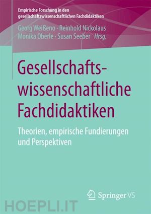 weißeno georg (curatore); nickolaus reinhold (curatore); oberle monika (curatore); seeber susan (curatore) - gesellschaftswissenschaftliche fachdidaktiken