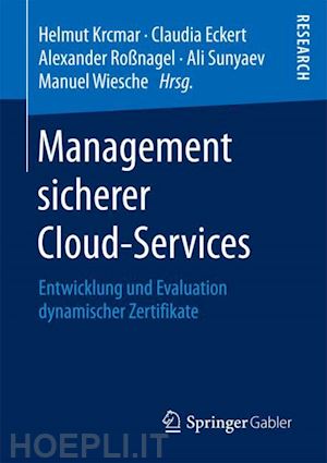 krcmar helmut (curatore); eckert claudia (curatore); roßnagel alexander (curatore); sunyaev ali (curatore); wiesche manuel (curatore) - management sicherer cloud-services