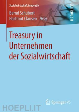 schubert bernd (curatore); clausen hartmut (curatore) - treasury in unternehmen der sozialwirtschaft