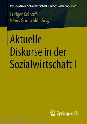 kolhoff ludger (curatore); grunwald klaus (curatore) - aktuelle diskurse in der sozialwirtschaft i