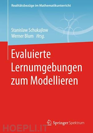 schukajlow stanislaw (curatore); blum werner (curatore) - evaluierte lernumgebungen zum modellieren