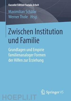 schäfer maximilian (curatore); thole werner (curatore) - zwischen institution und familie