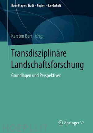 berr karsten (curatore) - transdisziplinäre landschaftsforschung