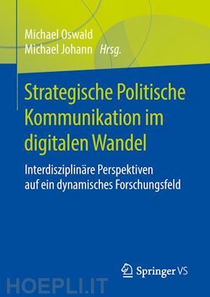 oswald michael (curatore); johann michael (curatore) - strategische politische kommunikation im digitalen wandel