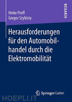 proff heike; szybisty gregor - herausforderungen für den automobilhandel durch die elektromobilität