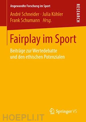 schneider andré (curatore); köhler julia (curatore); schumann frank (curatore) - fairplay im sport