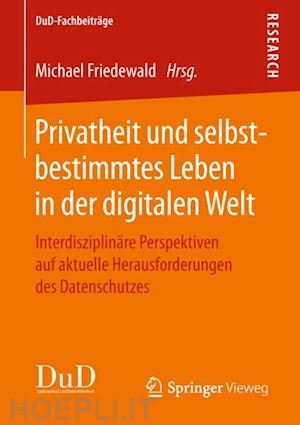 friedewald michael (curatore) - privatheit und selbstbestimmtes leben in der digitalen welt