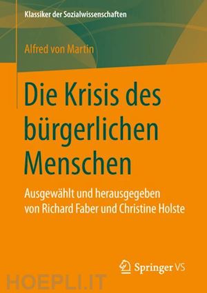 von martin alfred; faber richard (curatore); holste christine (curatore) - die krisis des bürgerlichen menschen