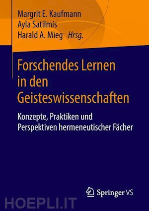 kaufmann margrit e. (curatore); satilmis ayla (curatore); mieg harald a. (curatore) - forschendes lernen in den geisteswissenschaften