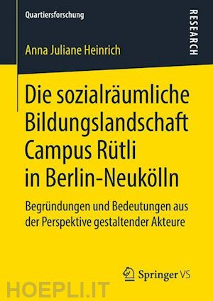 heinrich anna juliane - die sozialräumliche bildungslandschaft campus rütli in berlin-neukölln