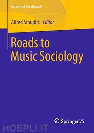 smudits alfred (curatore) - roads to music sociology