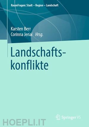 berr karsten (curatore); jenal corinna (curatore) - landschaftskonflikte