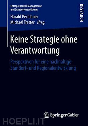 pechlaner harald (curatore); tretter michael (curatore) - keine strategie ohne verantwortung