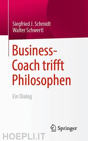 schmidt siegfried j.; schwertl walter - business-coach trifft philosophen