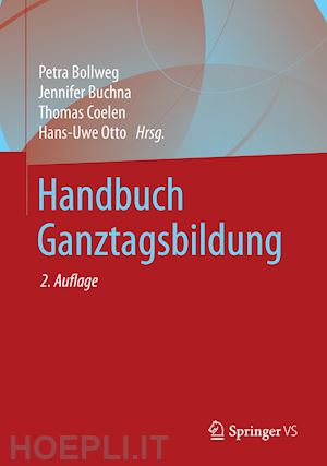 bollweg petra (curatore); buchna jennifer (curatore); coelen thomas (curatore); otto hans-uwe (curatore) - handbuch ganztagsbildung