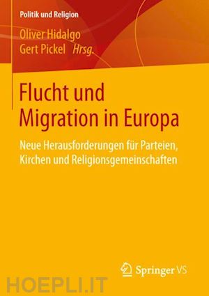 hidalgo oliver (curatore); pickel gert (curatore) - flucht und migration in europa