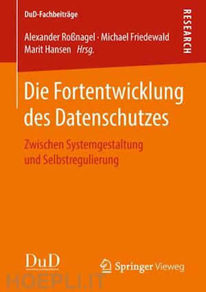 roßnagel alexander (curatore); friedewald michael (curatore); hansen marit (curatore) - die fortentwicklung des datenschutzes