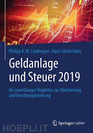 lindmayer philipp k. m.; dietz hans-ulrich - geldanlage und steuer 2019