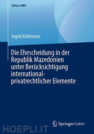 kohlmann ingrid - die ehescheidung in der republik mazedonien unter berücksichtigung international-privatrechtlicher elemente