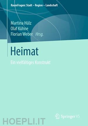 hülz martina (curatore); kühne olaf (curatore); weber florian (curatore) - heimat