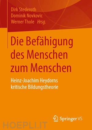 stederoth dirk (curatore); novkovic dominik (curatore); thole werner (curatore) - die befähigung des menschen zum menschen