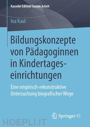 kaul ina - bildungskonzepte von pädagoginnen in kindertageseinrichtungen