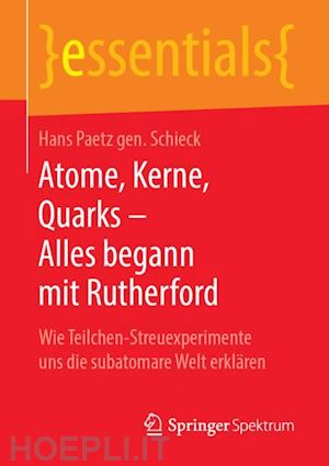 paetz gen. schieck hans - atome, kerne, quarks – alles begann mit rutherford