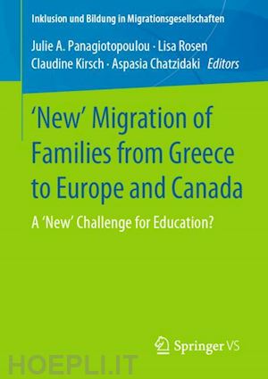 panagiotopoulou julie a. (curatore); rosen lisa (curatore); kirsch claudine (curatore); chatzidaki aspasia (curatore) - 'new' migration of families from greece to europe and canada