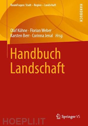 kühne olaf (curatore); weber florian (curatore); berr karsten (curatore); jenal corinna (curatore) - handbuch landschaft