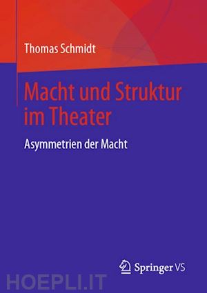 schmidt thomas - macht und struktur im theater