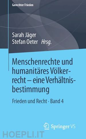 jäger sarah (curatore); oeter stefan (curatore) - menschenrechte und humanitäres völkerrecht - eine verhältnisbestimmung