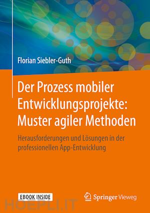 siebler-guth florian - der prozess mobiler entwicklungsprojekte: muster agiler methoden
