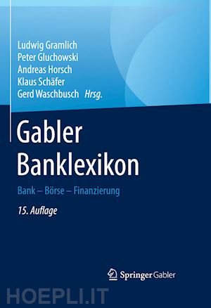 gramlich ludwig (curatore); gluchowski peter (curatore); horsch andreas (curatore); schäfer klaus (curatore); waschbusch gerd (curatore) - gabler banklexikon