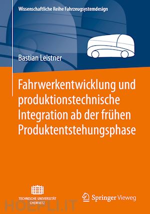 leistner bastian - fahrwerkentwicklung und produktionstechnische integration ab der frühen produktentstehungsphase