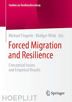 fingerle michael (curatore); wink rüdiger (curatore) - forced migration and resilience