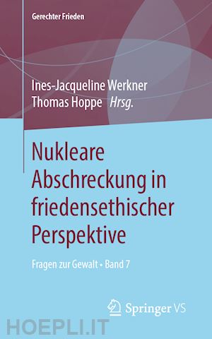 werkner ines-jacqueline (curatore); hoppe thomas (curatore) - nukleare abschreckung in friedensethischer perspektive
