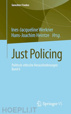 werkner ines-jacqueline (curatore); heintze hans-joachim (curatore) - just policing