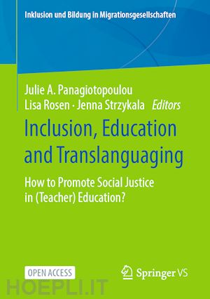 panagiotopoulou julie a. (curatore); rosen lisa (curatore); strzykala jenna (curatore) - inclusion, education and translanguaging