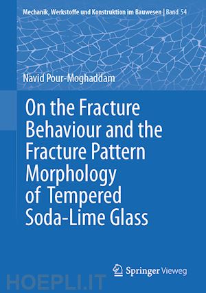 pour-moghaddam navid - on the fracture behaviour and the fracture pattern morphology of tempered soda-lime glass