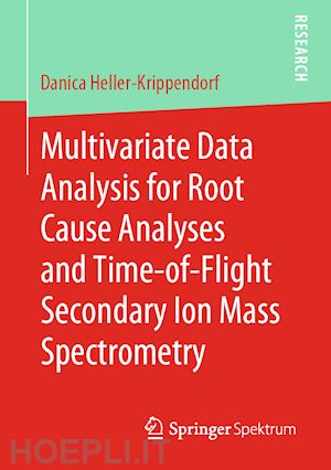 heller-krippendorf danica - multivariate data analysis for root cause analyses and time-of-flight secondary ion mass spectrometry